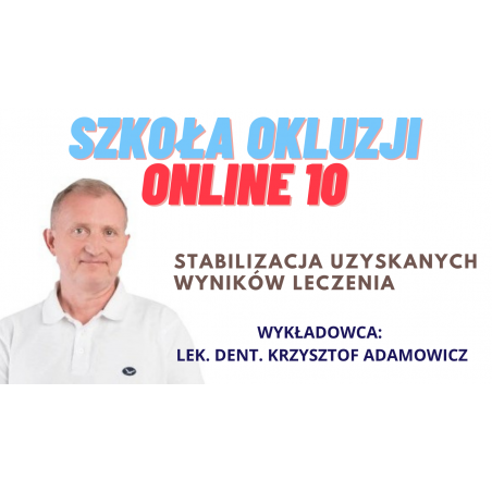 SZKOŁA OKLUZJI ONLINE 10: Stabilizacja uzyskanych wyników leczenia