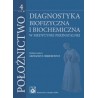 Położnictwo Tom 4. Diagnostyka biofizyczna i biochemiczna w medycynie perinatalnej.