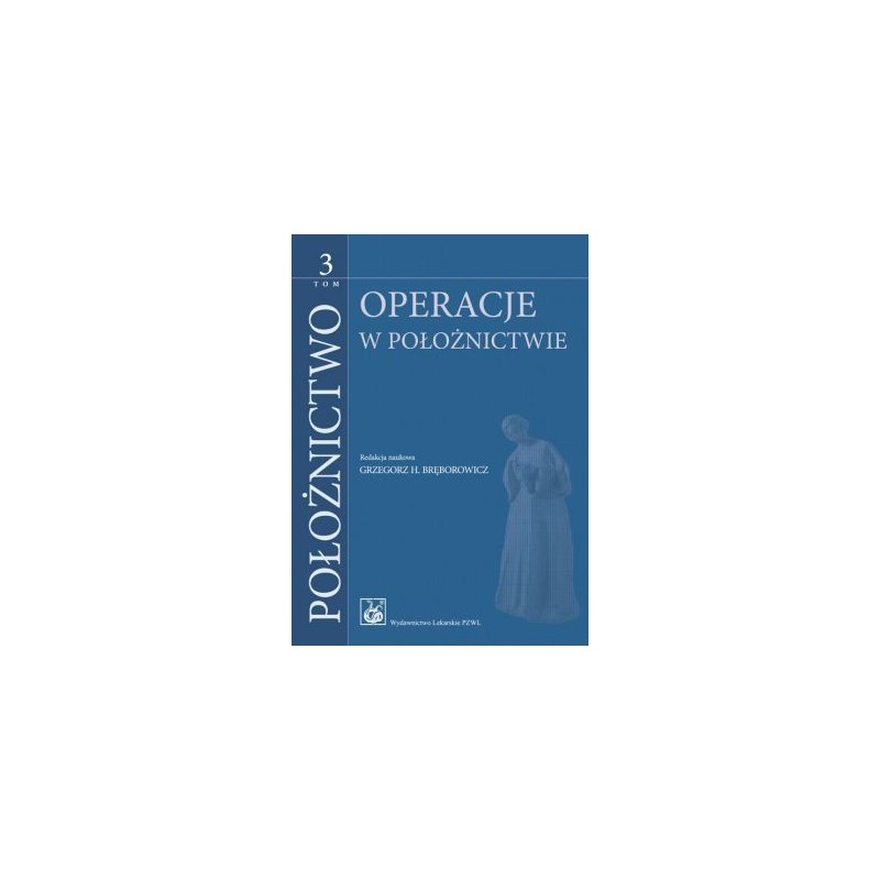 Położnictwo Tom 3. Operacje w położnictwie