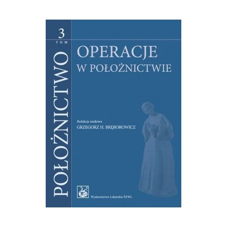 Położnictwo Tom 3. Operacje w położnictwie