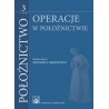 Położnictwo Tom 3. Operacje w położnictwie