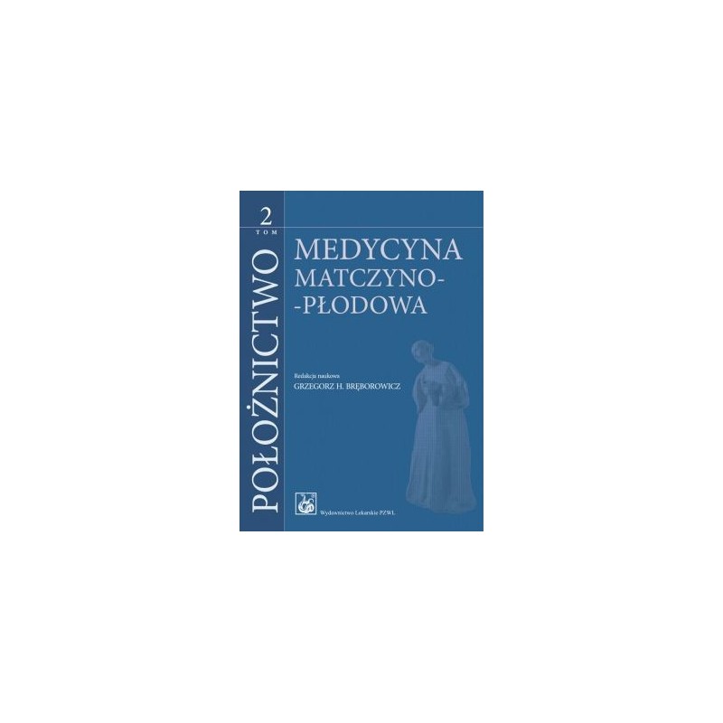 Położnictwo Tom 2. Medycyna Matczyno - Płodowa