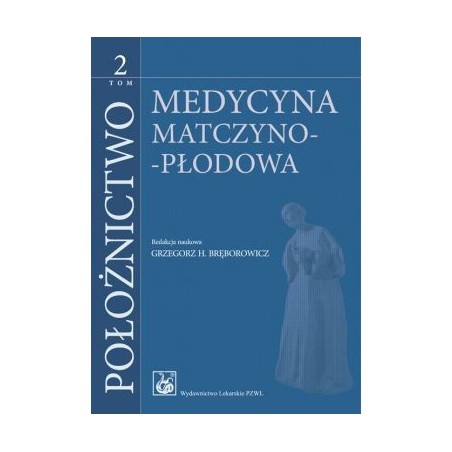 Położnictwo Tom 2. Medycyna Matczyno - Płodowa