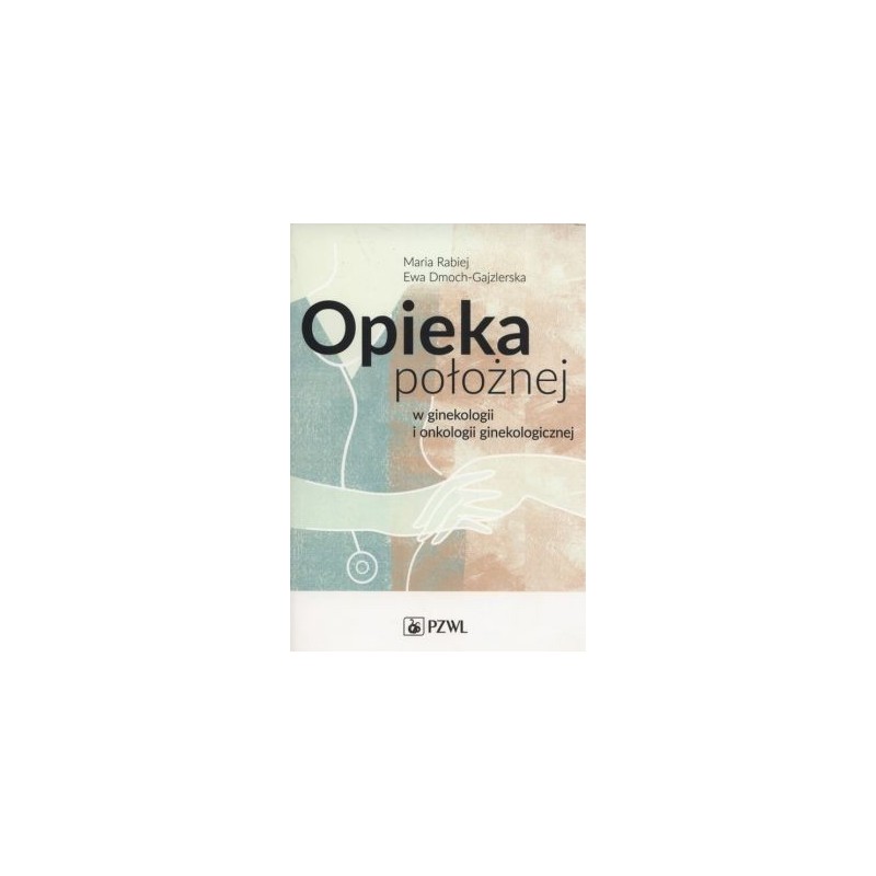 Opieka położnej w ginekologii i onkologii ginekologicznej