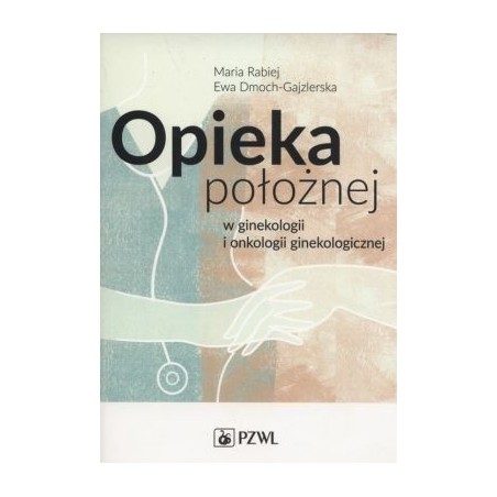 Opieka położnej w ginekologii i onkologii ginekologicznej