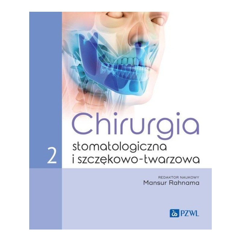 Mansur Rahnama - Chirurgia stomatologiczna i szczękowo-twarzowa Tom 2