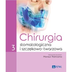 Mansur Rahnama - Chirurgia stomatologiczna i szczękowo-twarzowa Tom 3