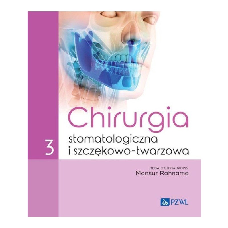 Mansur Rahnama - Chirurgia stomatologiczna i szczękowo-twarzowa Tom 3