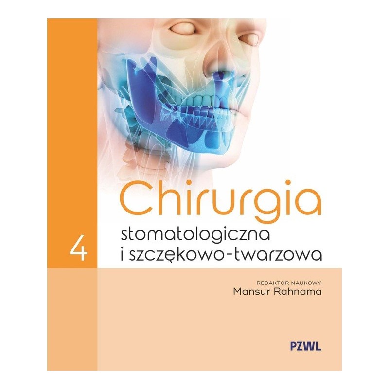 Mansur Rahnama - Chirurgia stomatologiczna i szczękowo-twarzowa Tom 4