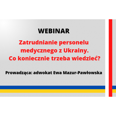 Webinar: Zatrudnianie personelu medycznego z Ukrainy - co koniecznie trzeba wiedzieć